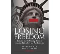Losing Freedom: Socialism and the Growing Threat to American Life, Liberty and Free Enterprise
