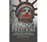 Losing Freedom: Socialism and the Growing Threat to American Life, Liberty and Free Enterprise