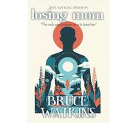 Losing Mom (The Whole Person)