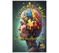 Losing my mind so I need this stupid journal