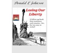Losing Our Liberty: A book far, far to easy to write