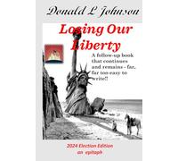 Losing Our Liberty: A book far, far to easy to write