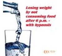 Losing Weight By Not Consuming Food After 6 P.m - With Hypnosis (audio