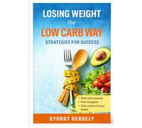 Losing Weight the Low Carb Way: Strategies for Success
