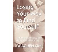 Losing Your Way to Find Yourself: A Philosophical Journey into the Meaning of Being You