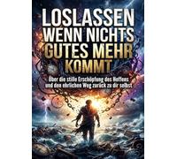 Loslassen wenn nichts Gutes mehr kommt: Über die stille Erschöpfung des Hoffens und den ehrlichen Weg zurück zu dir selbst