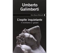 L'ospite inquietante. Il nichilismo e i giovani (Serie bianca)