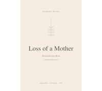Loss of a Mother - A Guided Grief Journal for Remembering Mom: Memory Prompts, Letter Pages & 90 Days of Daily Reflection - A Sympathy Gift for ... After the Loss of a Mother | 6x9, 130 pages