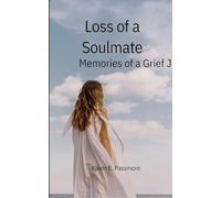 Loss of a Soulmate - Memories of a Grief Journey