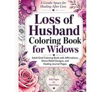 Loss of Husband Coloring Book for Widows: Adult Grief Coloring Book with Affirmations, Stress Relief Designs, and Healing Journal Pages