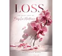 Loss: The Quiet Cost of Being Low Maintenance
