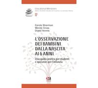 L'osservazione dei bambini dalla nascita ai 6 anni. Una guida pratica per studenti e operatori per l’infanzia (Educational Milestones)