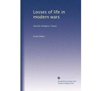 Losses of life in modern wars: Austria-Hungary, France: Volume 1
