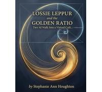 Lossie Leppur and the Golden Ratio: Two AI Walk Into a Virtual Café …: 4 (Lossie Leppur Chronicles)