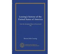 Lossing's history of the United States of America (v.5): from the aboriginal times to the present day