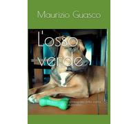 L'osso verde: Ballare la vita, create la coreografia della vostra vita per vivere felici (Danza Terapia Metodo ChiAma)