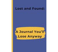 LOST AND FOUND: A JOURNAL YOU'LL LOSE AGAIN