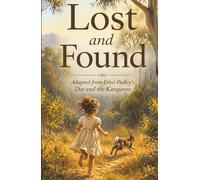 Lost and Found: Adapted from Ethel Pedley’s Dot and the Kangaroo (Illustrated) (The Adventures of Dot and the Kangaroo)
