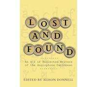 Lost and Found: An A-Z of Neglected Writers of the Anglophone Caribbean