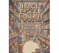Lost and Found - Coloring Book: Relaxing Lost & Found Scenes for Adults - 50 Detailed Pages of Cluttered Storage and Everyday Objects