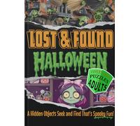 Lost And Found - Halloween: A Hidden Objects Seek and Find That’s Spooky! - Adult Level, Super Hard Hidden Pictures Puzzle and Activity Book with Fun, Scary, and Creepy Visual Puzzles
