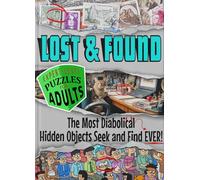Lost And Found: The Most Diabolical Hidden Objects S nd Find EVER! - Adult Level, Super Hard Hidden Pictures Activity Book with Fun, Challenging, and Stress-Relief Visual Puzzles