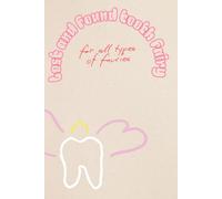 Lost and Found Tooth Fairy-For All Types of Fairies: A Safe Space for Thoughts, Healing & Clarity in Dentistry