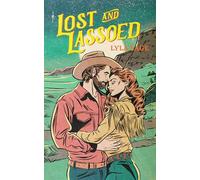 Lost and Lassoed: A steamy enemies-to-lovers, best friend's brother romance from the author of TikTok sensation DONE AND DUSTED: 3 (Rebel Blue Ranch)