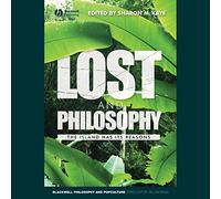 Lost and Philosophy: The Island Has Its Reasons (The Blackwell Philosophy and Pop Culture Series)
