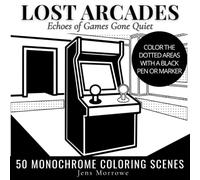 Lost Arcades: Echoes of Games Gone Quiet. 50 Monochrome Coloring Scenes.