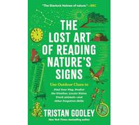 Lost Art of Reading Nature's Signs: Use Outdoor Clues to Find Your Way, Predict the Weather, Locate Water, Track Animals - and Other Forgotten Skills (Natural Navigation)