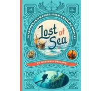 Lost at Sea: 16 Famous Shipwrecks from American History