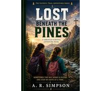 Lost Beneath The Pines: 1 (The Faithful Trail Adventure Series)