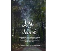Lost But Found: A Collection of Penitentiary Poetry Written in the South Carolina Women’s Correctional Institution from 1987-1989