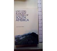 Lost Cities & Ancient Mysteries of South America (Lost Cities Series) [Idioma Inglés]