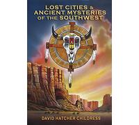 Lost Cities & Ancient Mysteries of the Southwest