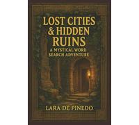 Lost Cities & Hidden Ruins: A Mystical Word Search Adventure