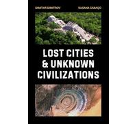 Lost Cities & Unknown Civilizations