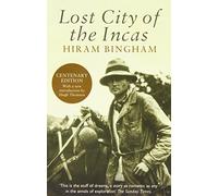Lost City of the Incas (Phoenix Press) by Hiram Bingham (3-Apr-2003) Paperback