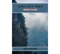 LOST CITY TREK HIKING GUIDE (The Great Outdoors Collection: Hiking the World's Trails)