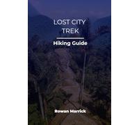LOST CITY TREK HIKING GUIDE (The Smart Hiker’s Guide Series)