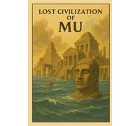 Lost Civilization of Mu (Ancient Civilizations)