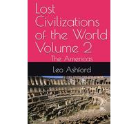 Lost Civilizations of the World Volume 2: The Americas