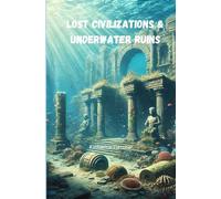 Lost Civilizations & Underwater Ruins