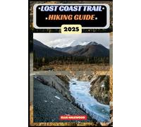 Lost Coast Trail Hiking Guide 2025: 31 (TrailWise: The 2025 Hiking Series)
