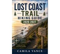 Lost Coast Trail Hiking Guide 2026-2027 (full color): A Complete Companion to Tide Timing, Permits, Campsites, and Safety in the King Range Wilderness
