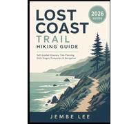 Lost Coast Trail Hiking Guide: Self-Guided Itinerary, Tide Planning, Daily Stages, Campsites, Navigation
