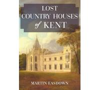 Lost Country Houses of Kent