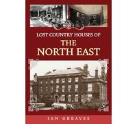 Lost Country Houses of the North East