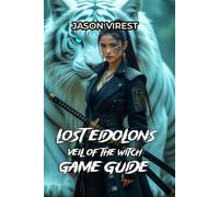 Lost Eidolons Veil of the Witch Game Guide: The Essential Framework for Tactical Mastery, Decision-Making Excellence, and Victory